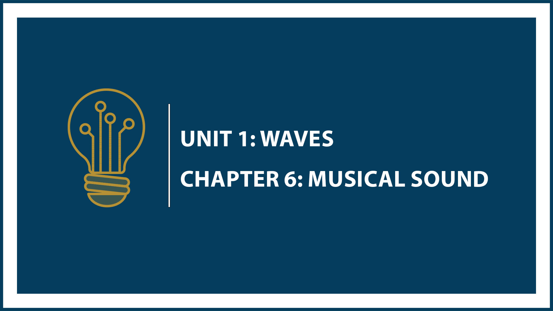 Unit One: (Suspended Part) Chapter 6: Musical Sound